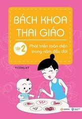 Bách khoa toàn tập về Mang Thai và Thai Giáo - Tập 2: Phát triển toàn diện trong năm đầu đời