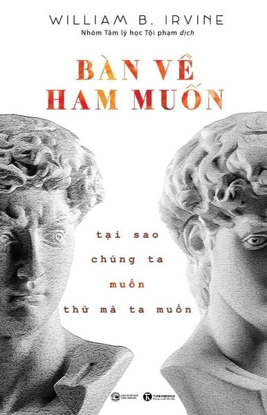 Bàn về ham muốn: Tại sao chúng ta muốn thứ mà ta muốn