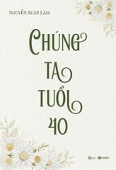 Chúng ta tuổi 40