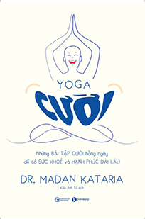 Yoga cười - Những bài tập cười hàng ngày để có sức khoẻ và hạnh phúc dài lâu