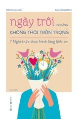 Ngày trôi nhưng không thôi trân trọng – 7 nghi thức thực hành lòng biết ơn