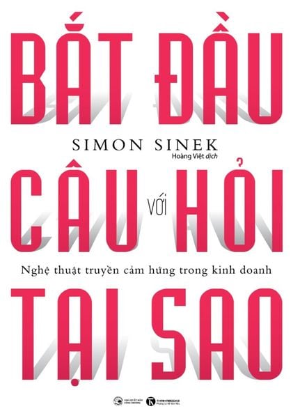 Bắt đầu với câu hỏi tại sao - Nghệ thuật truyền cảm hứng trong kinh doanh