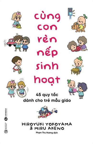 Cùng con rèn nếp sinh hoạt: 45 quy tắc dành cho trẻ mẫu giáo