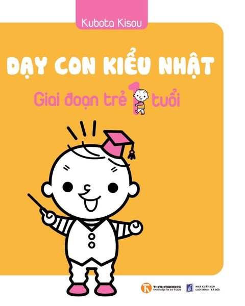 Dạy con kiểu Nhật – Giai đoạn trẻ 1 tuổi