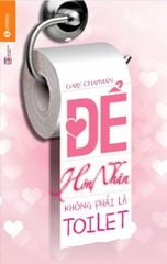 Để hôn nhân không phải là toilet