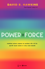 Power vs Force - Trường năng lượng và những yếu tố ẩn quyết định hành vi của con người