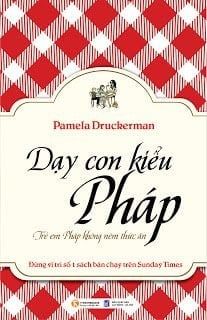 Dạy con kiểu Pháp (Trẻ em Pháp không ném thức ăn)
