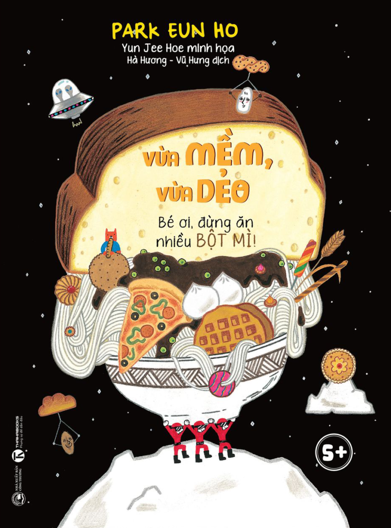 Vừa mềm, vừa dẻo - Bé ơi, đừng ăn nhiều bột mì!