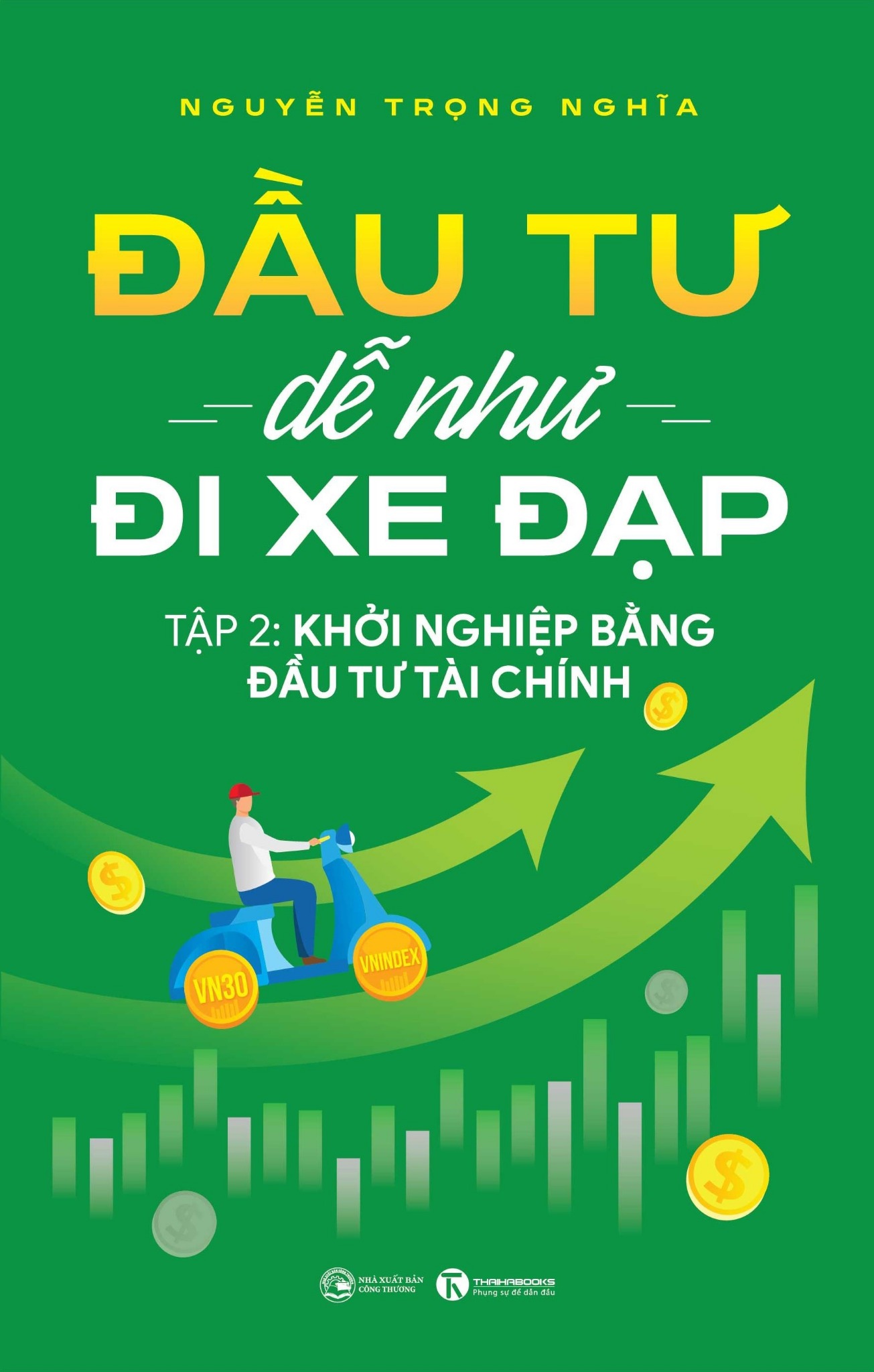 Đầu tư dễ như đi xe đạp - Tập 2: Khởi nghiệp bằng đầu tư tài chính
