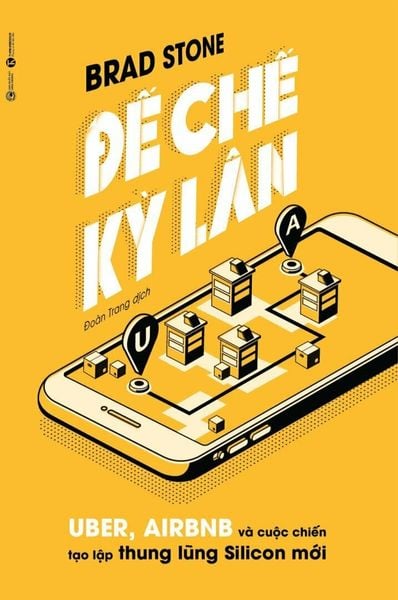 Đế chế kỳ lân: Uber, Airbnb và cuộc chiến tạo lập thung lũng Silicon mới