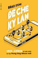 Đế chế kỳ lân: Uber, Airbnb và cuộc chiến tạo lập thung lũng Silicon mới