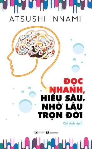 Đọc nhanh, hiểu sâu, nhớ lâu trọn đời (Tái bản 2025)