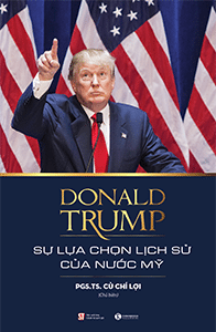 Donald Trump - Sự lựa chọn lịch sử của nước Mỹ
