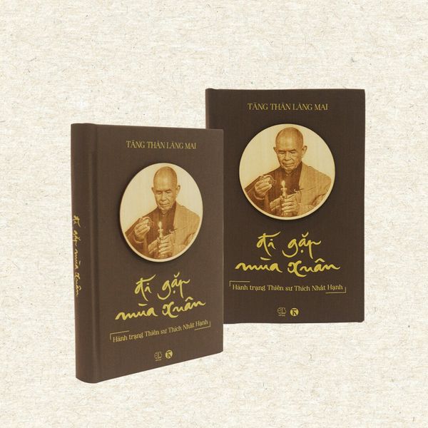 [Ấn bản đặc biệt 24] Đi gặp mùa xuân - Hành trạng Thiền sư Thích Nhất Hạnh