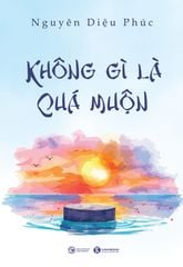 Không gì là quá muộn