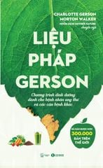 Liệu pháp Gerson: Chương trình dinh dưỡng dành cho bệnh nhân ung thư và các căn bệnh khác