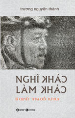 Nghĩ khác - Làm khác (Bìa cứng)
