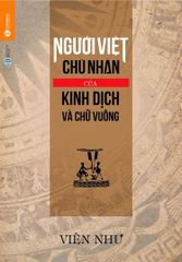 Người Việt - Chủ nhân của kinh dịch và chữ vuông