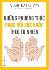 Những phương thức phục hồi sức khỏe theo tự nhiên (TB 2024)
