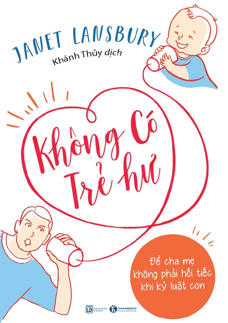 Không có trẻ hư - Để cha mẹ không phải hối tiếc khi kỷ luật con