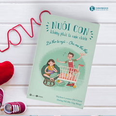 Nuoi con khong phai la cuoc chien - Parenting is not a struggle series