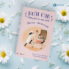 Nuoi con khong phai la cuoc chien - Parenting is not a struggle series