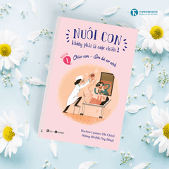 Bộ sách NCKPLCC - Cuốn 1: Chào con - Em bé sơ sinh