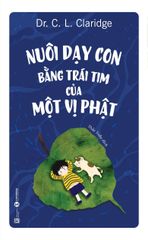Nuôi dạy con bằng trái tim của một vị Phật (TB 2024)