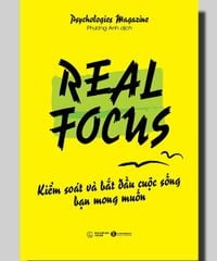Real Focus: Kiểm soát và bắt đầu cuộc sống bạn mong muốn