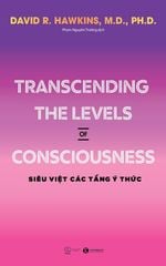 Transcending the levels of consciousness – Siêu việt các tầng ý thức