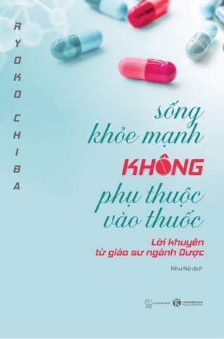 Sống khỏe mạnh không phụ thuộc vào thuốc