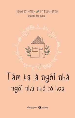 Tâm ta là ngôi nhà, ngôi nhà nhỏ có hoa