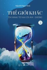 Thế giới khác 2: Tìm nhau từ hai cõi âm - dương