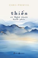 Thiền và Nghệ thuật hạnh phúc (Tái bản 2024)