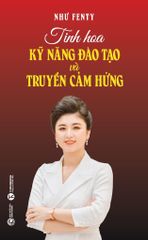 Tinh hoa kỹ năng đào tạo và truyền cảm hứng