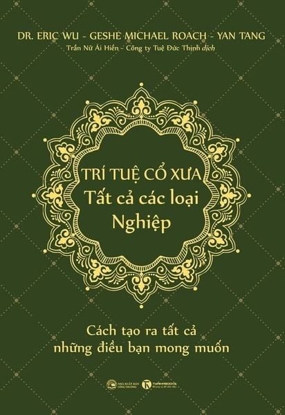 TRÍ TUỆ CỔ XƯA – Tất cả các loại Nghiệp: Cách tạo ra tất cả những điều bạn mong muốn