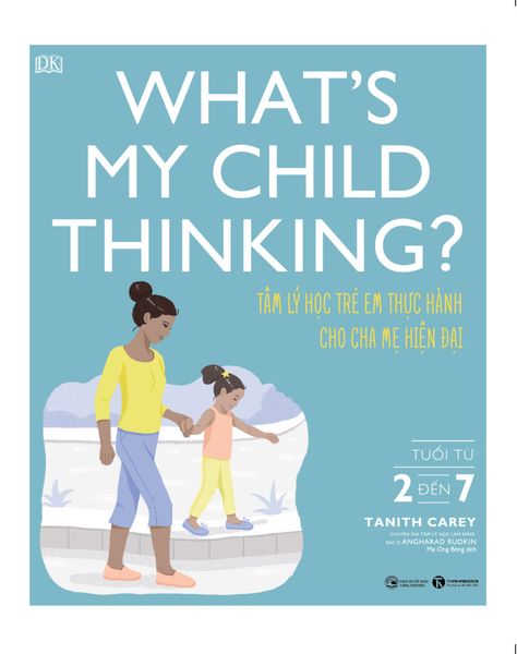 What's my child thinking? Tâm lý học trẻ em thực hành cho cha mẹ hiện đại (từ 2 đến 7 tuổi)