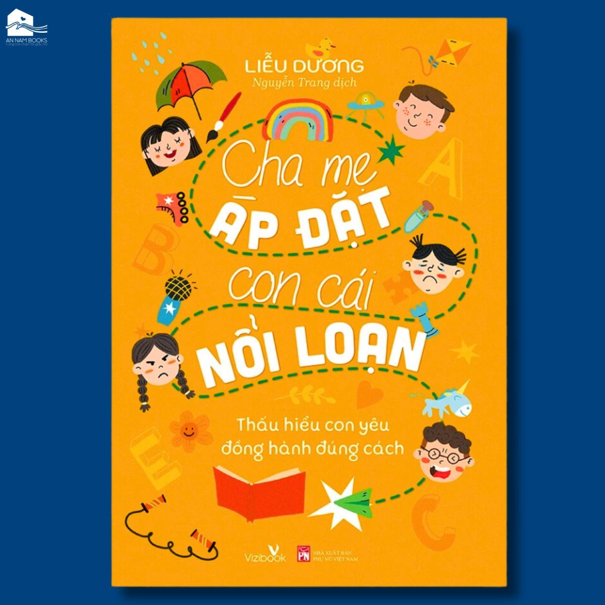  Sách nuôi dạy - Cha Mẹ Áp Đặt Con Cái Nổi Loạn - Thấu hiểu con yêu, đồng hành đúng cách - Tác giả Liễu Dương 