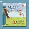 Sách song ngữ cho bé 3-8 tuổi - Kết bạn là một nghệ thuật