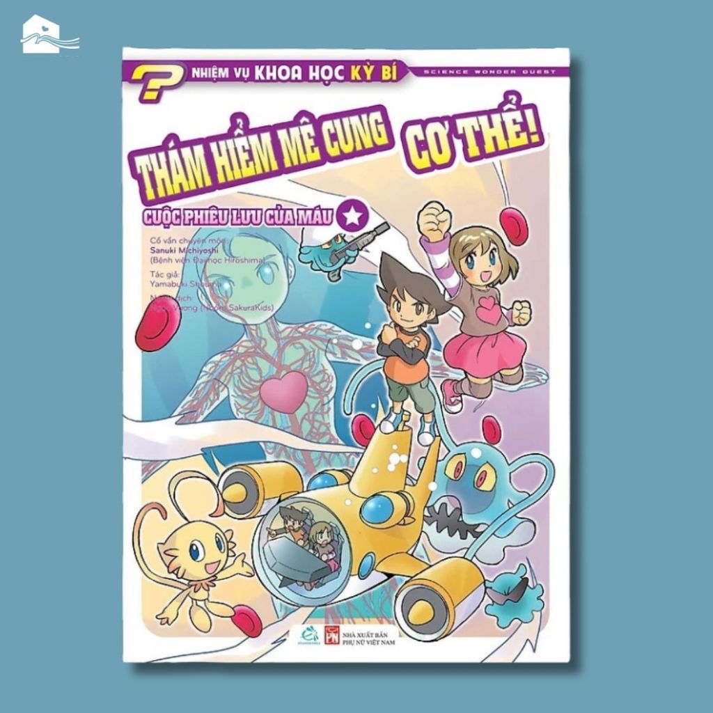  Sách - Nhiệm vụ khoa học kỳ bí Tập 4: Thám hiểm mê cung cơ thể! Cuộc phiêu lưu của máu 