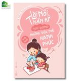  Sách - Lời nói thần kỳ nuôi dưỡng những đứa trẻ hạnh phúc (Tái bản) 