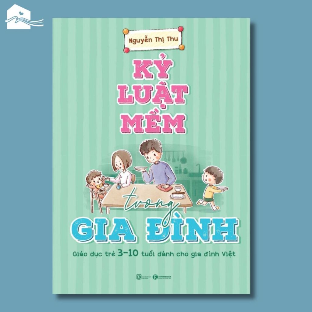  Sách - Kỷ luật mềm trong gia đình: Giáo dục trẻ 3-10 tuổi dành cho gia đình Việt - Tái bản 