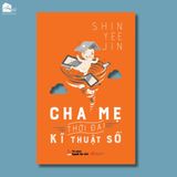  Sách - Cha Mẹ Thời Đại Kĩ Thuật Số (Tái bản) 