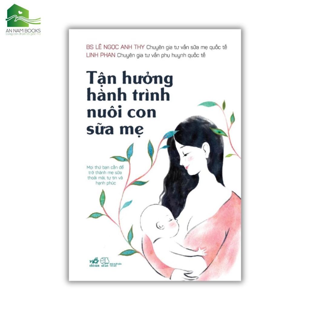  Sách - Tận hưởng hành trình nuôi con sữa mẹ (Tái bản) 