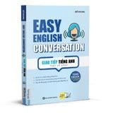  Easy English Conversation – Giao tiếp tiếng Anh thật dễ dàng 