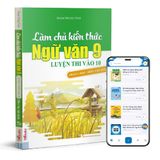  Làm chủ kiến thức Ngữ văn 9 luyện thi vào 10 - Phần 1 
