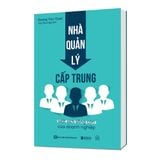  Nhà quản lý cấp trung: Mắt xích sống còn của doanh nghiệp 