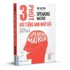  Speaking Matrix – 3 phút nói tiếng Anh như gió 