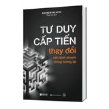  Tư duy cấp tiến thay đổi nền kinh doanh trong tương lai 