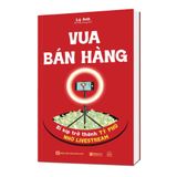  Vua bán hàng - Bí kíp trở thành tỷ phú nhờ livestream 